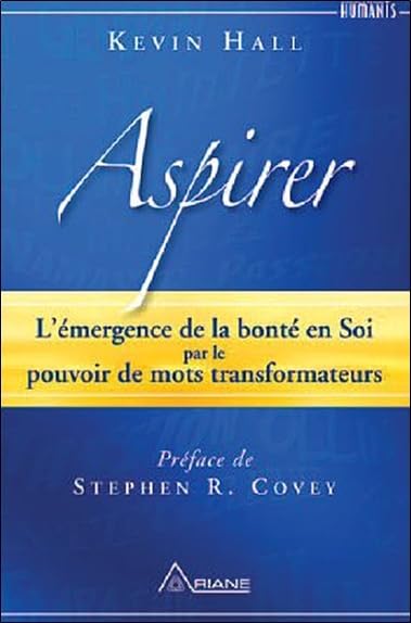 Aspirer - L'émergence de la bonté en Soi par le pouvoir de mots transformateurs 9782896260843