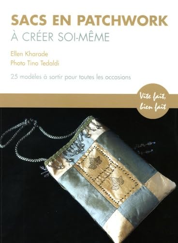 Sacs en patchwork à créer soi-même: 25 Modèles à sortir pour toutes les occasions 9782841982592