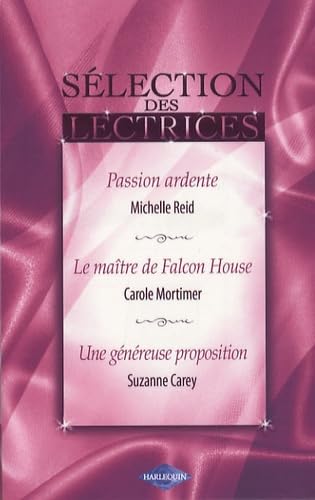 Passion ardente ; Le maître de Falcon House ; Une généreuse proposition 9782280806961