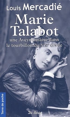 Marie Talabot: Une Aveyronnaise dans le tourbillon du XIXe siècle 9782812908965