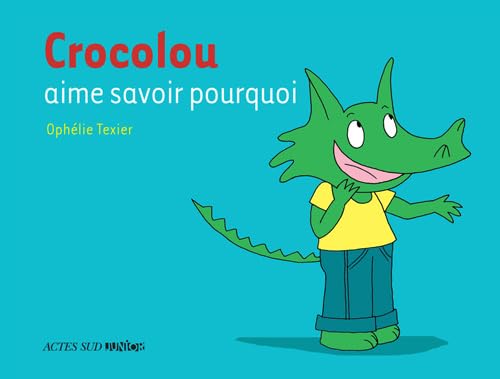 Crocolou aime savoir pourquoi 9782742799114