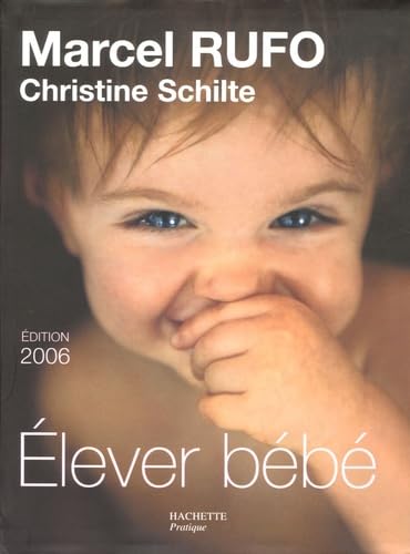 Elever bébé: De la naissance à six ans 9782012371002