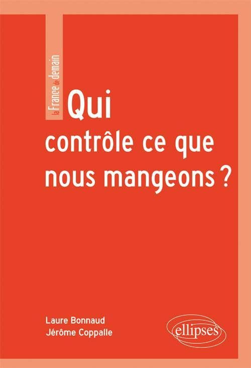 Qui contrôle ce que nous mangeons ?: La sécurité sanitaire des aliments 9782729866068