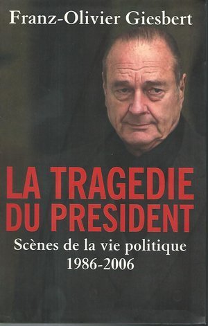 La tragédie du président : Scènes de la vie politique, 1986-2006 9782286020392
