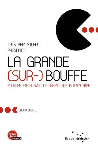 La grande (sur-) bouffe: Pour en finir avec le gaspillage alimentaire 9782917770467