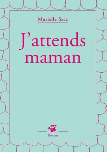 J'attends maman 9782844202482