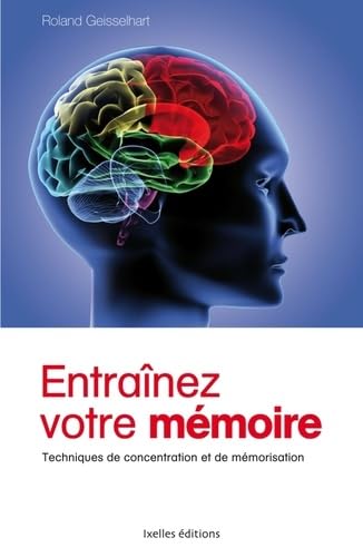 Entraînez votre mémoire: Techniques de concentration et de mémorisation 9782875151438