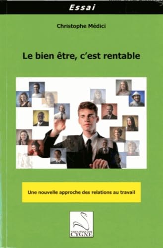 Le bien être, c'est rentable: Une nouvelle approche des relations au travail 9782849242933