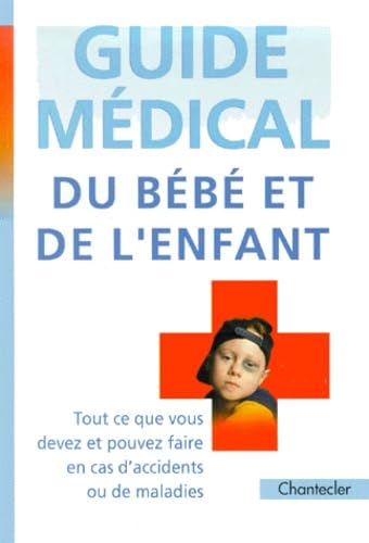 Le guide médical du bébé et de l'enfant 9782803436781