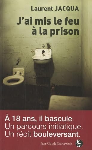 J'ai mis le feu à la prison: L'histoire d'un blog 2006-2009 9782350132235