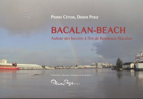 Bacalan-Beach : Autour des bassins à flot de Bordeaux-Bacalan 9782913406315