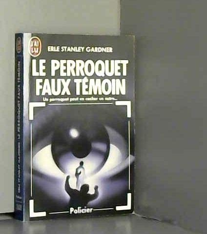 Le Perroquet faux témoin 9782277226086