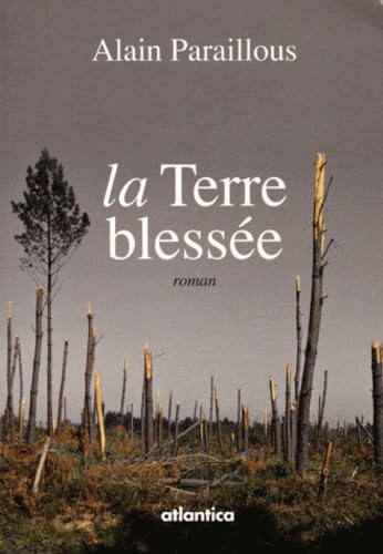 la Terre blessée: roman 9782758804161