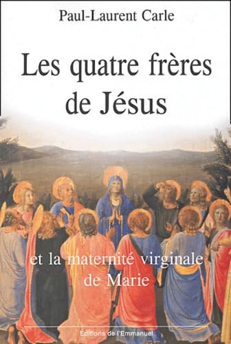 Les quatre frères cousins de Jésus et la maternité virginale de Marie : Volume 1, Les 9782915313062