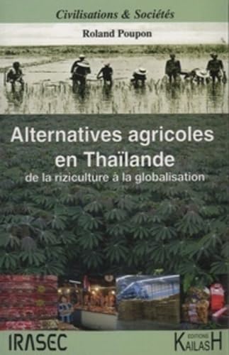 Alternatives agricoles en Thaïlande - de la riziculture à la globalisation 9782842681890