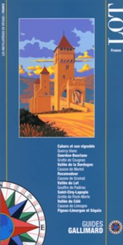 Lot: Cahors et son vignoble, Quercy blanc, Gourdon-Bouriane, grotte de Cougnac, vallée de la Dordogne, causse de Martel, Rocamadour, causse de Gramat, ... causse de Limogne, Figeac-Lamargue et Ségala 9782742414031