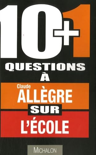 10+1 questions à Claude Allègre sur l'école 9782841863792