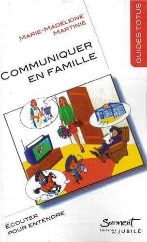 Communiquer en famille : Ecouter pour entendre 9782866791124