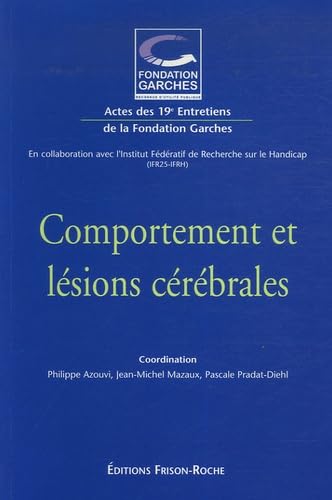 Comportement et lésions cérébrales : Actes des 19e Entretiens de la Fondation Garches 9782876715004