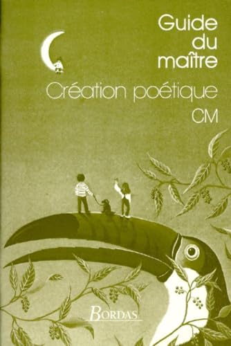 Creation Poetique Cm. Guide Du Maitre 9782040114862