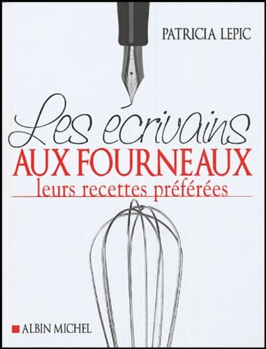 Les Ecrivains aux fourneaux: Leurs recettes préférées 9782226155528