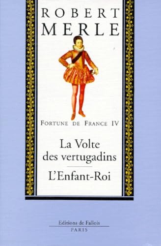 Fortune de France, volume IV : La Volte des vertugadins, suivi de "L'Enfant Roi" 9782877062107