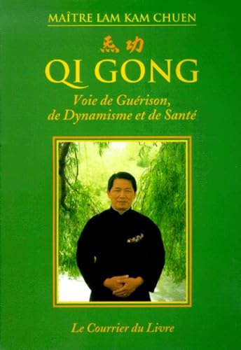 Qi Gong. Voie De Guerison, De Dynamisme Et De Sante 9782702903971