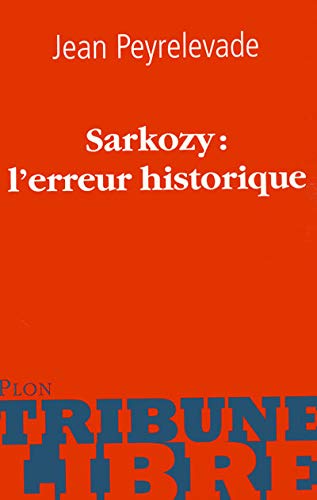 SARKOZY L ERREUR HISTORIQUE 9782259208338