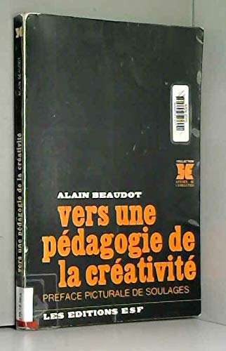 Vers une pédagogie de la créativité : Avec des entretiens avec P. Soulages et I. Xenakis (Collection Science de l'éducation) 9782710101215