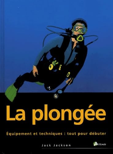la Plongée - Equipements et techniques : Tout pour débuter 9782844160713