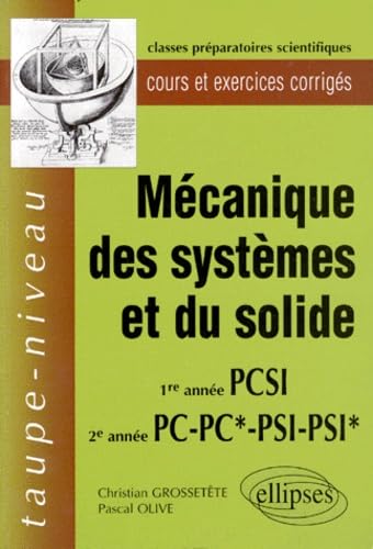 La mécanique des systèmes et du solide, 1ère et 2e année PC, PC*, PSI, PSI* : Cours et exercies corrigés 9782729898922