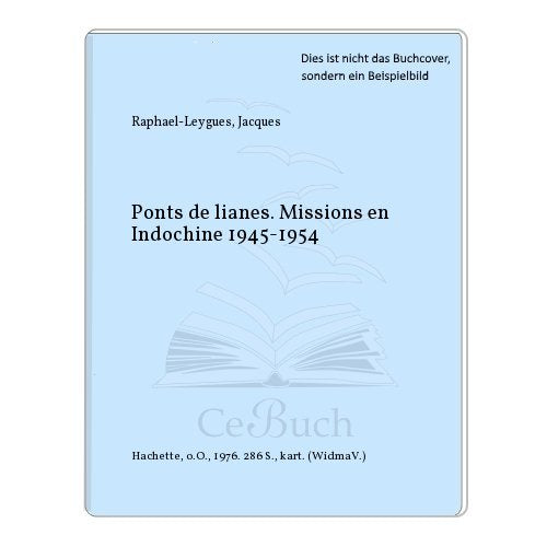 Ponts de lianes: Missions en Indochine, 1945-1954 (French Edition) 9782010036033