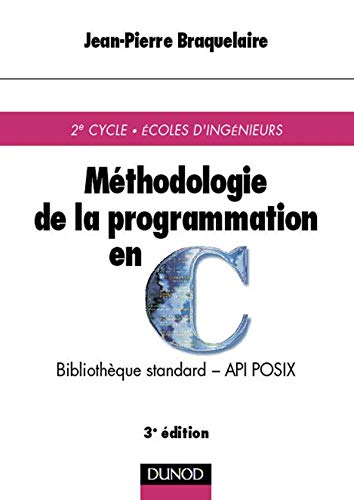 Méthodologie de la programmation en C : Bibliothèque standard-Api Posix 9782100047826