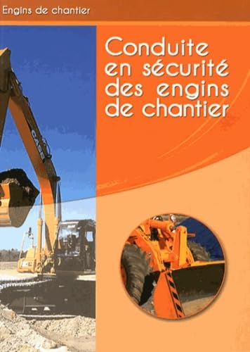 Conduite en sécurité des engins de chantier: Livre de formation 9782909743783
