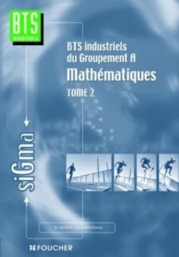 Mathématiques, tome 2 : Groupement A, BTS industriels 9782216086009