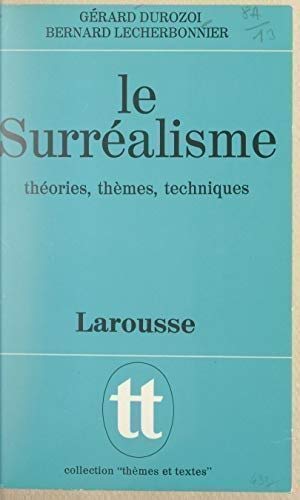 Le Surréalisme: théories, thèmes, techniques 9782030350041