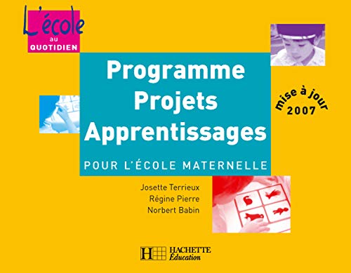 Programmes, Projets, Apprentissages Pour L'Ecole Maternelle 9782011707277