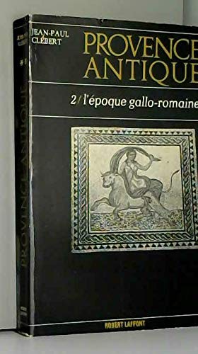 Provence antique, 2 : l'époque gallo-romaine. 3665375092929