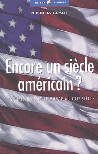 Encore un siècle américain ? : Les Etats-Unis et le Monde au XXIe siècle 9782708236349