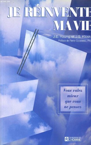 Je Reinvente Ma Vie. Vous Valez Mieux Que Vous Ne Pensez 9782761912433