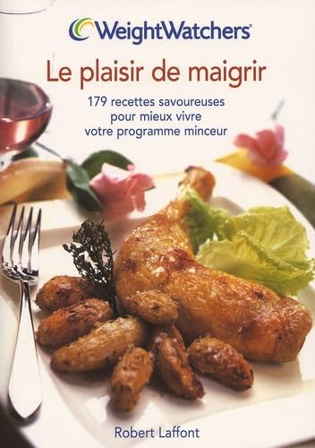 Le Plaisir De Maigrir. 179 Recettes Savoureuses Pour Mieux Vivre Votre Programme Minceur 9782221098172