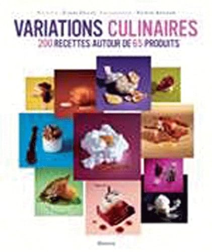 Variations culinaires: 230 Recettes autour de 65 produits 9782830708974