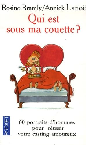 Qui est sous ma couette ?: Ou comment réussir votre casting amoureux, Les 60 portraits d'hommes que vous pourriez rencontrer 9782266153003