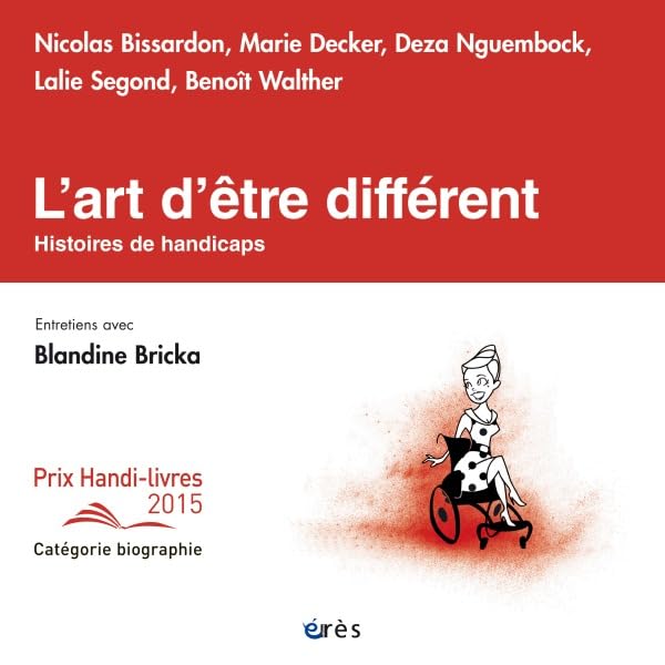 L'art d'être différent: Histoires de handicaps 9782749246628