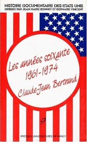 Histoire documentaire des Etats-Unis, tome 9 : Les Années 60, 1961-1974 9782864802570