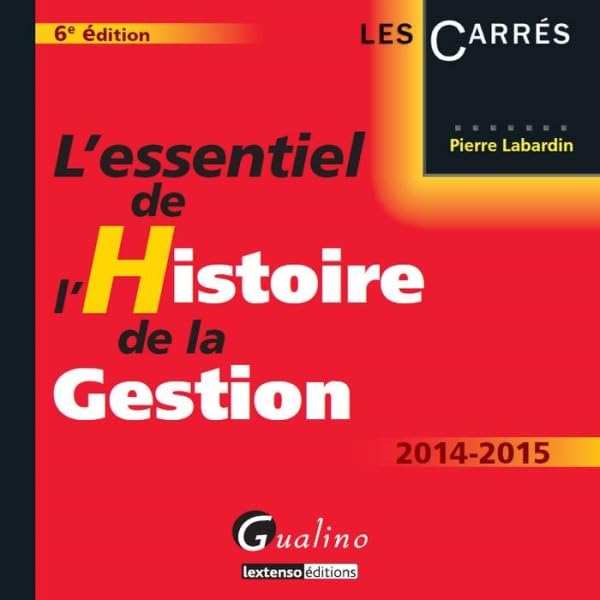 L'Essentiel de l'Histoire de la Gestion, 6ème Ed 9782297040198