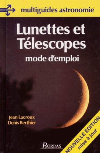 Lunettes et telescopes, mode d'emploi 9782040271398