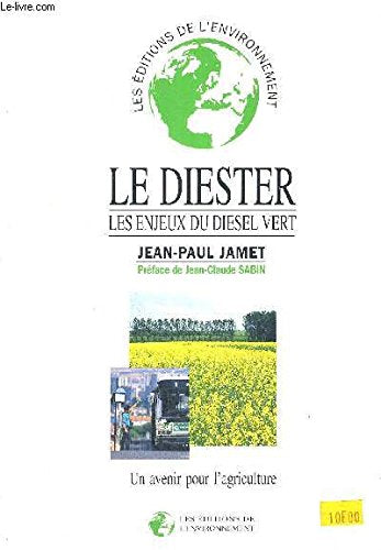 Le diester: Les enjeux du diesel vert, un avenir pour l'agriculture 9782908620092