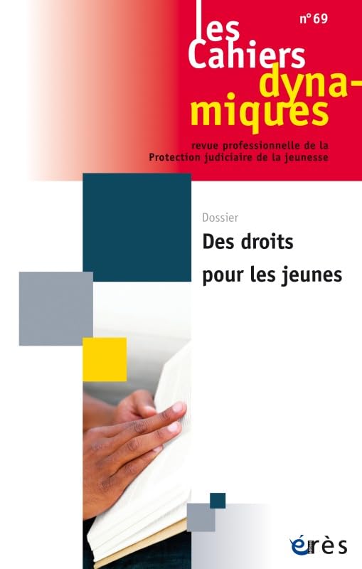 CAHIERS DYNAMIQUES 069 - DES DROITS POUR LES JEUNES 9782749254074