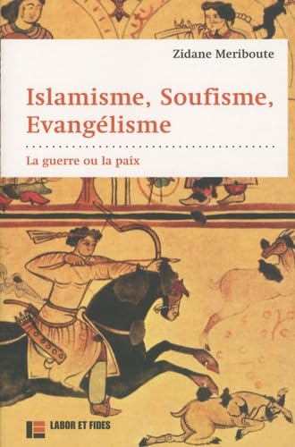 Islamisme, soufisme, évangélisme : la guerre ou la paix 9782830913705